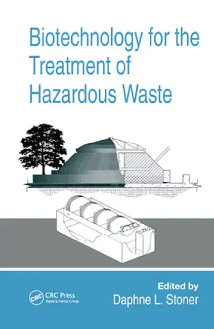 Biotechnology for the Treatment of Hazardous Waste by Daphne L. Stoner