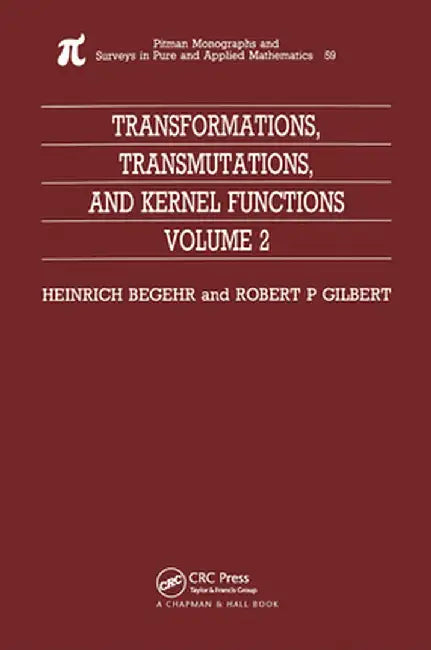 Transformations, Transmutations, and Kernel Functions, Volume II by H Begehr