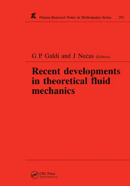 Recent Developments in Theoretical Fluid Mechanics by G P Galdi