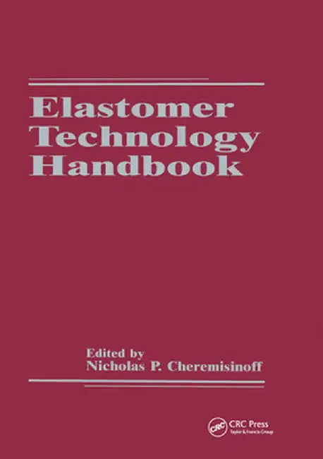 Elastomer Technology Handbook by Nicholas P Cheremisinoff