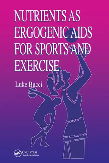 Nutrients as Ergogenic AIDS for Sports and Exercise by Luke R. Bucci
