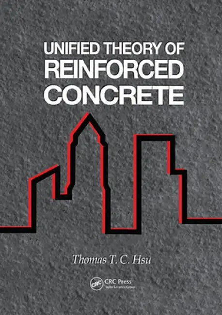 Unified Theory of Reinforced Concrete by Thomas T.C. Hsu