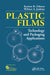 Plastic Films: Technology and Packaging Applications by Wilmer A. Jenkins