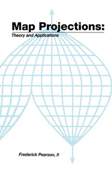 Map Projectionstheory and Applications by II Pearson