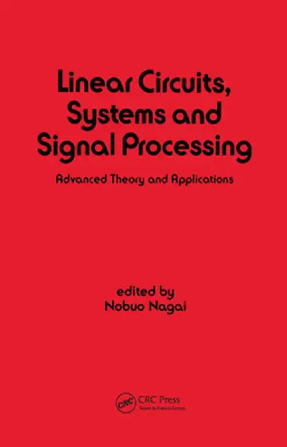 Linear Circuits: Systems and Signal Processing: Advanced Theory and Applications by Nobuo Nagai