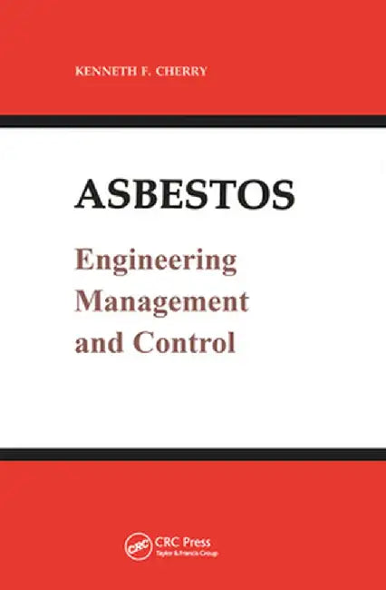 Asbestos: Engineering, Management and Control by Kenneth F. Cherry