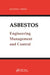 Asbestos: Engineering, Management and Control by Kenneth F. Cherry