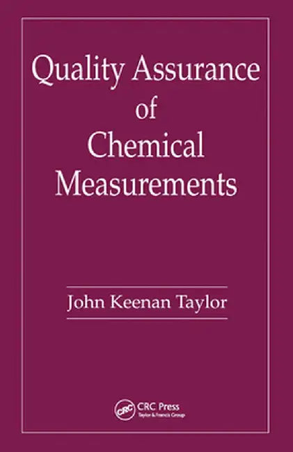 Quality Assurance of Chemical Measurements by John K. Taylor