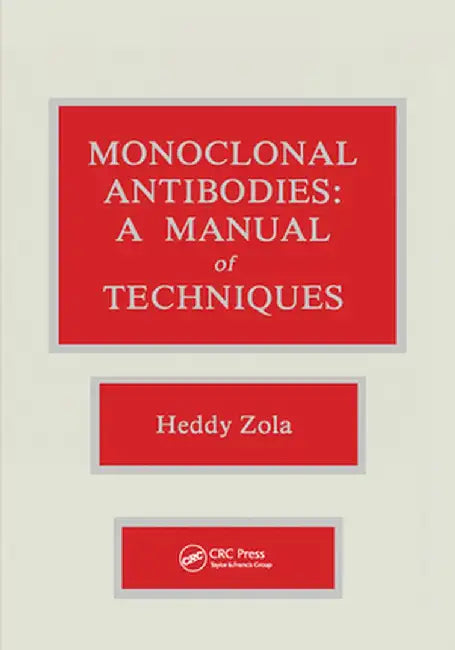 Monoclonal Antibodies: A Manual of Techniques by Heddy Zola