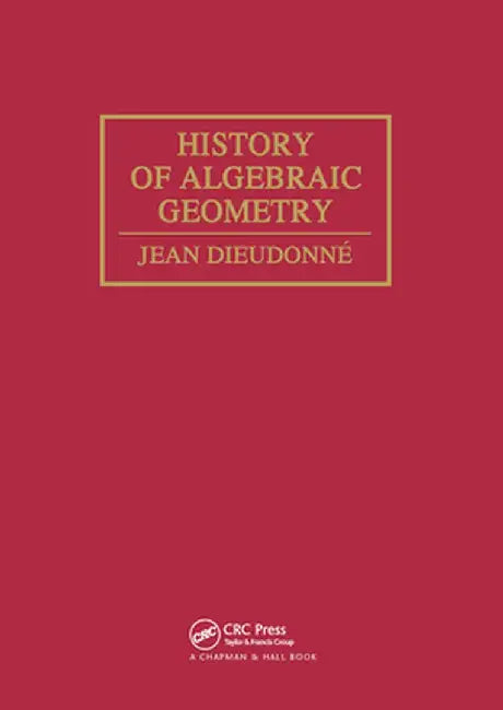 History Algebraic Geometry by Jean Dieudonné