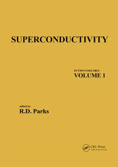 Superconductivity: In Two Volumes: Volume 1 by R. D. Parks