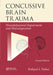 Concussive Brain Trauma: Neurobehavioral Impairment & Maladaptation, Second Edition by Rolland S. Parker