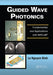 Guided Wave Photonics: Fundamentals and Applications with MATLAB by Le Nguyen Binh