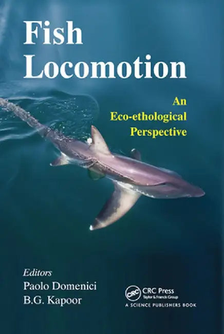 Fish Locomotion: An Eco-ethological Perspective by Paolo Domenici