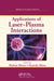 Applications of Laser-Plasma Interactions by Shalom Eliezer