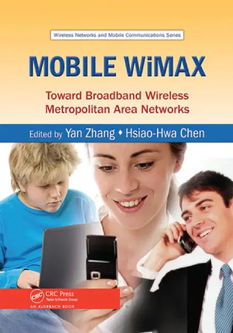 Mobile Wimax: Toward Broadband Wireless Metropolitan Area Networks by Yan Zhang