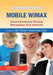 Mobile Wimax: Toward Broadband Wireless Metropolitan Area Networks by Yan Zhang