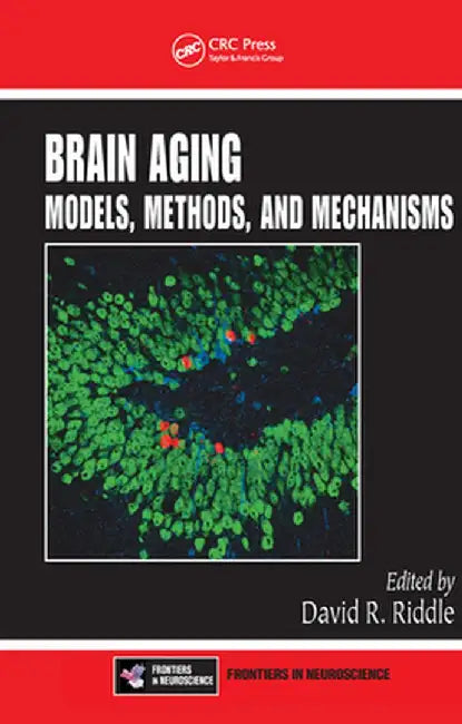 Brain Aging: Models, Methods, and Mechanisms by David R. Riddle