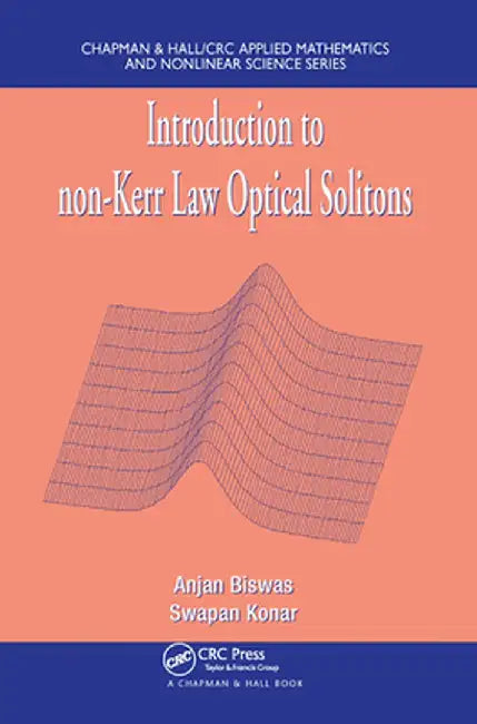 Introduction to Non-Kerr Law Optical Solitons by Anjan Biswas