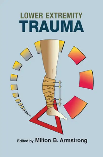 Lower Extremity Trauma by Milton B. Armstrong