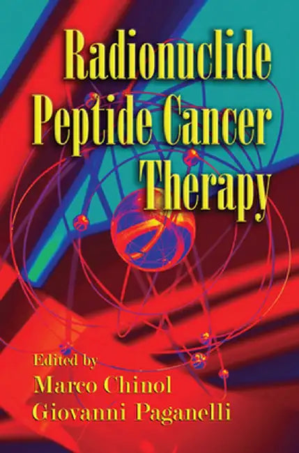 Radionuclide Peptide Cancer Therapy by Marco Chinol