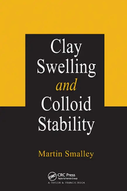 Clay Swelling and Colloid Stability by Martin V. Smalley