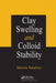 Clay Swelling and Colloid Stability by Martin V. Smalley