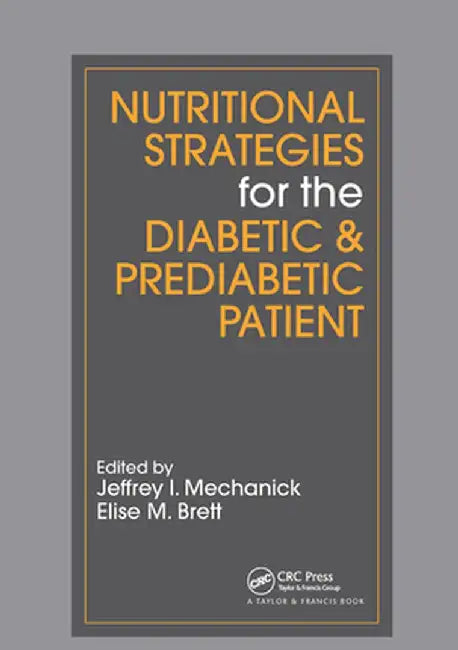 Nutritional Strategies for the Diabetic & Prediabetic Patient by Jeffrey I. Mechanick