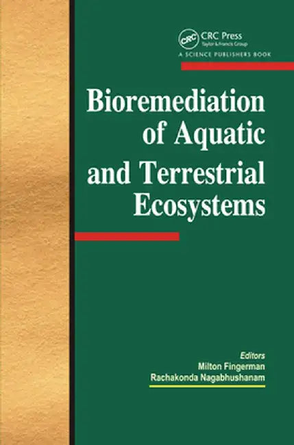 Bioremediation of Aquatic and Terrestrial Ecosystems by Milton Fingerman