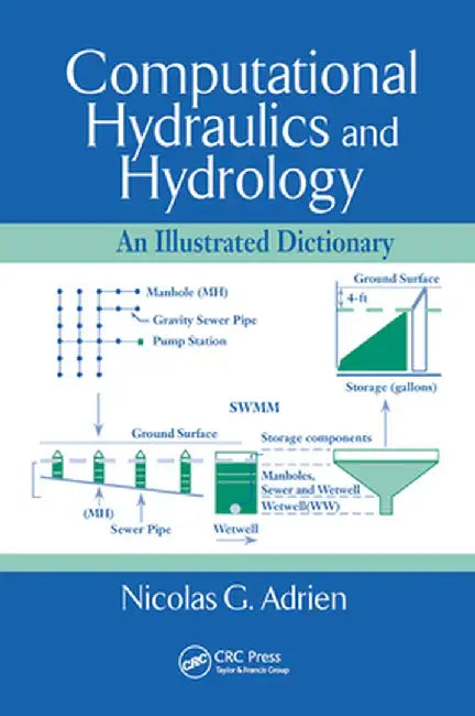Computational Hydraulics and Hydrology: An Illustrated Dictionary by Nicolas G. Adrien