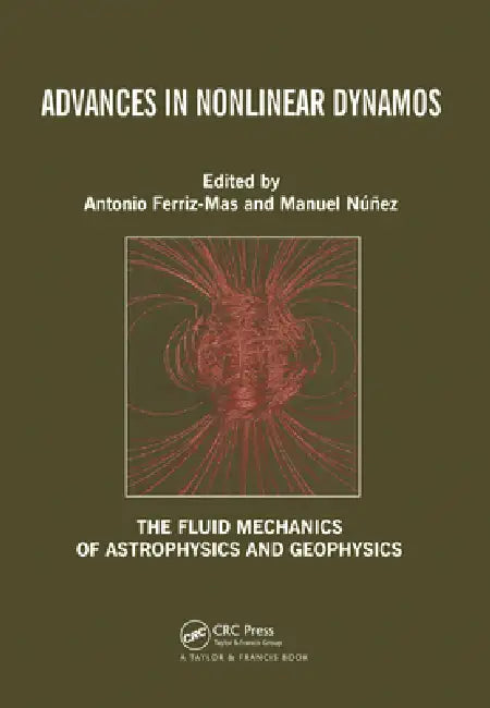 Advances in Nonlinear Dynamos by Antonio Ferriz-Mas