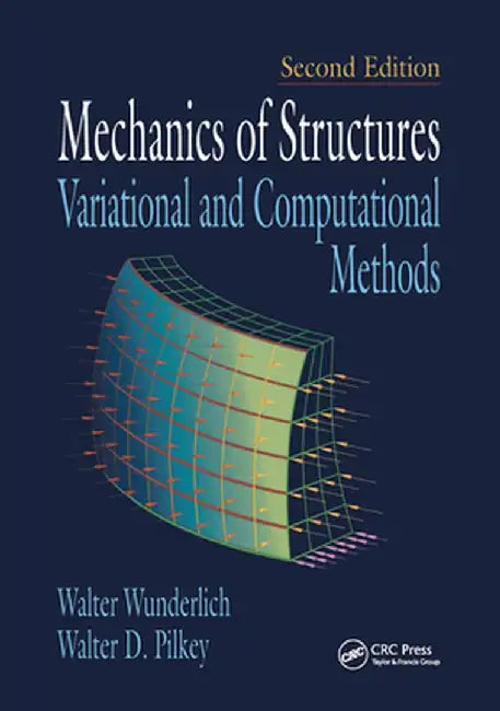 Mechanics of Structures: Variational and Computational Methods by Walter Wunderlich