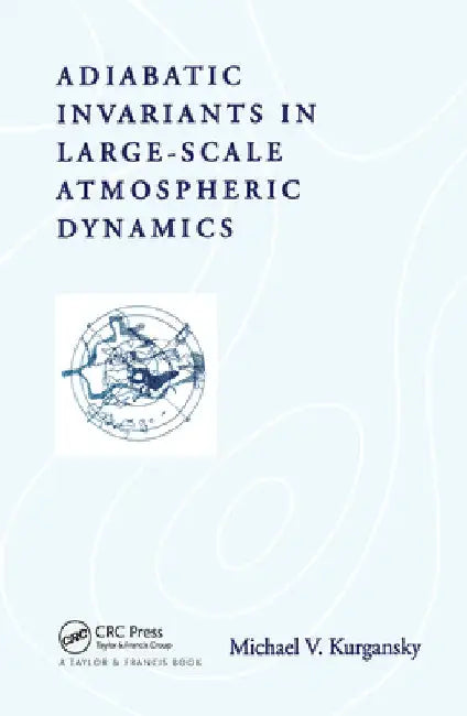 Adiabatic Invariants in Large-Scale Atmospheric Dynamics by Michael V. Kurgansky