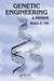 Genetic Engineering: A Primer by Walter E. Hill