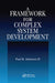 A Framework for Complex System Development by Paul B. Adamsen II