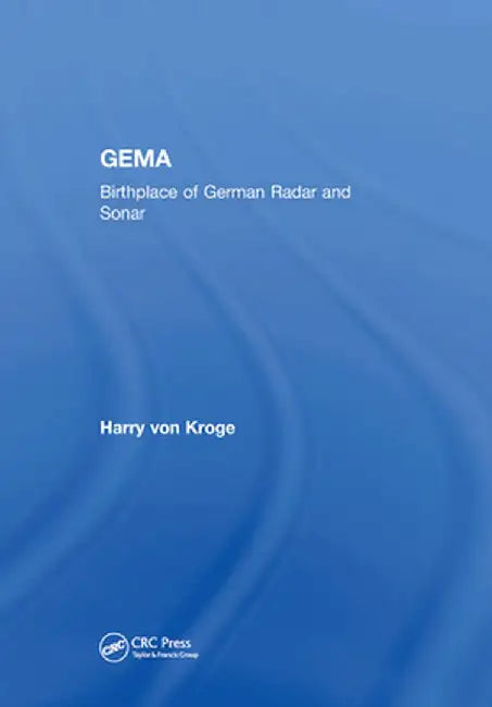 Gema: Birthplace of German Radar and Sonar by Harry von Kroge