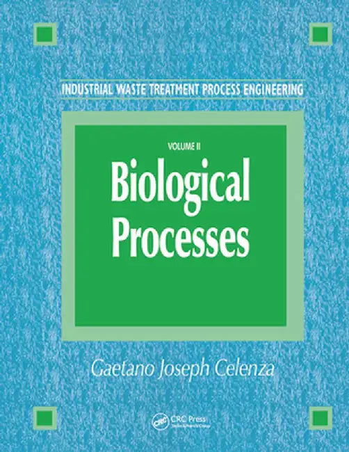 Industrial Waste Treatment Process Engineering: Biological Processes, Volume II by Gaetano Celenza