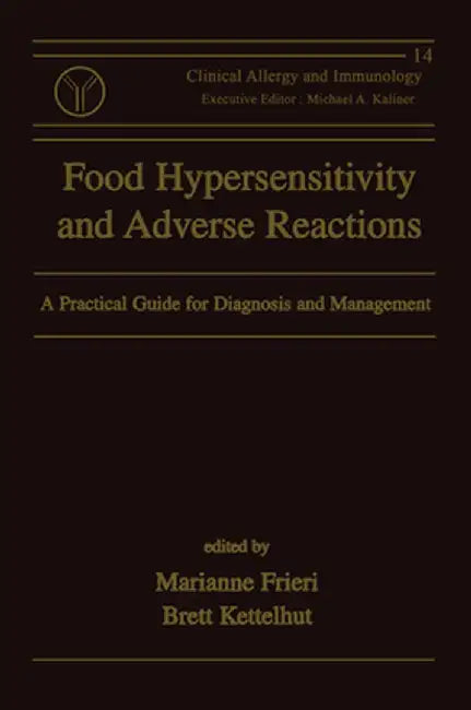 Food Hypersensitivity and Adverse Reactions: A Practical Guide for Diagnosis and Management by Marianne Frieri