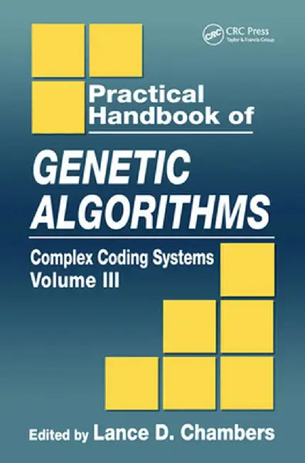 Practical Handbook of Genetic Algorithms: Complex Coding Systems, Volume III by Lance D. Chambers