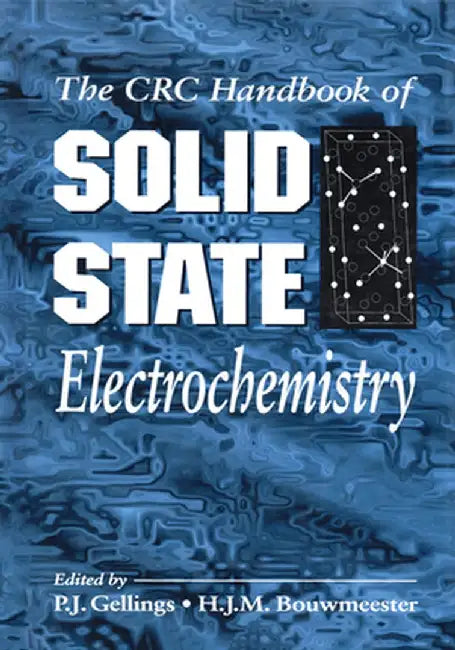 Handbook of Solid State Electrochemistry by P. J. Gellings