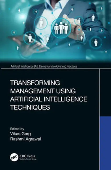 Transforming Management Using Artificial Intelligence Techniques by Vikas Garg