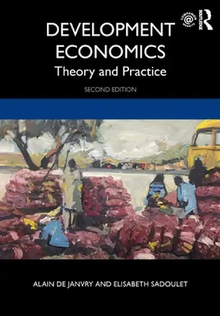 Development Economics: Theory and Practice by Alain de Janvry