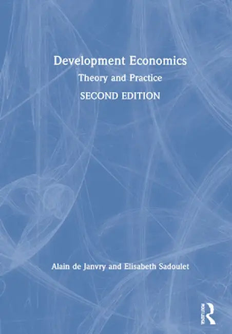 Development Economics: Theory and Practice by Alain de Janvry