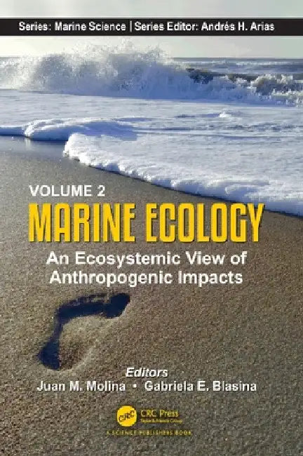Volume 2: Marine Ecology: An Ecosystemic View of Anthropogenic Impacts by Juan M. Molina