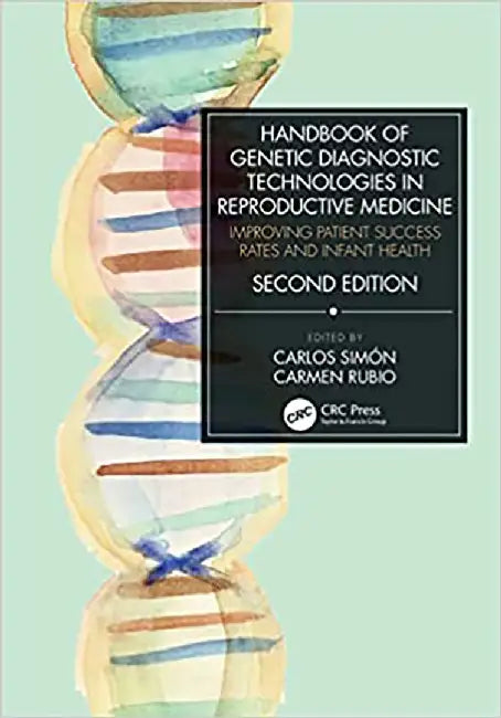 Handbook of Genetic Diagnostic Technologies in Reproductive Medicine: Improving Patient Success Rates and Infant Health by Carlos Simón