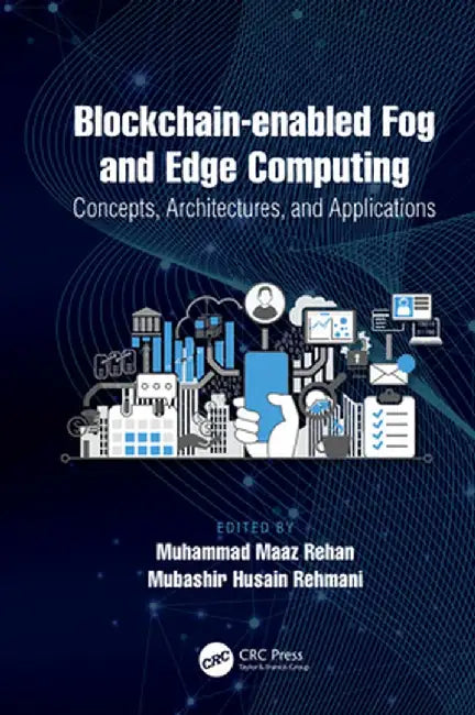 Blockchain-Enabled Fog and Edge Computing: Concepts, Architectures and Applications: Concepts, Architectures and Applications by Muhammad Maaz Rehan