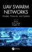 Uav Swarm Networks: Models, Protocols, and Systems by Fei Hu
