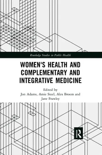 Women's Health and Complementary and Integrative Medicine by Jon Adams