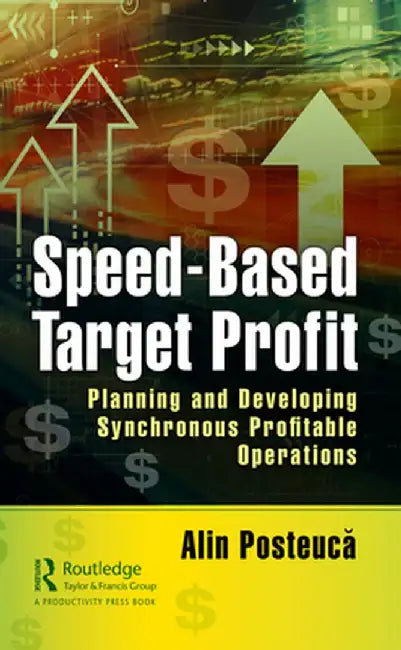 Speed-Based Target Profit: Planning and Developing Synchronous Profitable Operations by Alin Posteuca