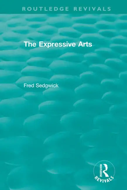 The Expressive Arts by Fred Sedgwick